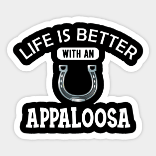 Appaloosa Horse - Life is better with a appaloosa Sticker